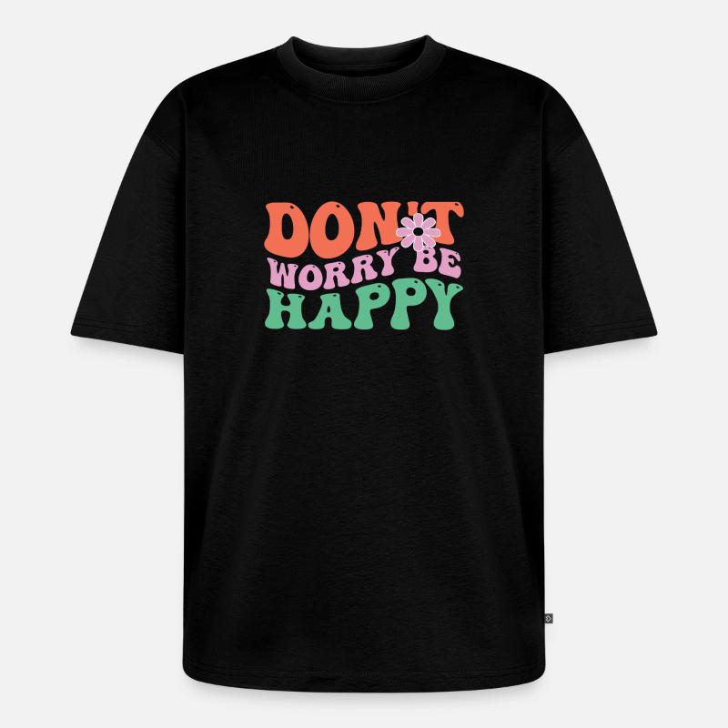Mach Dir Keine Sorgen – Happy - Unisex Premium Oversized Bio T-Shirt - Schwarz