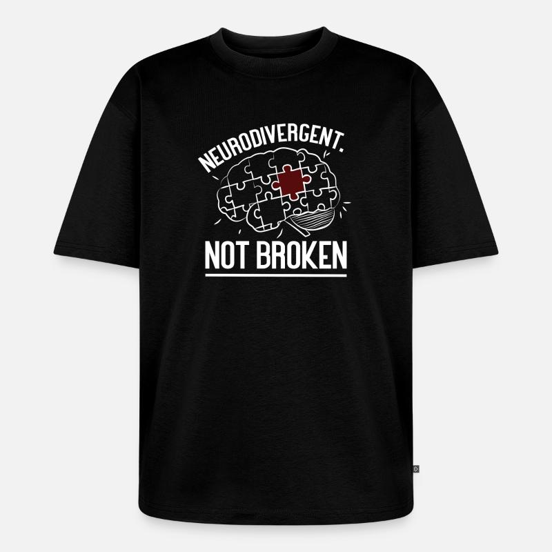 Neurodivergent Not Broken – Strong Mind Statement - Unisex Premium Oversized Organic T-Shirt - black