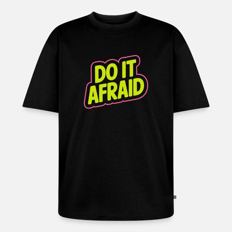 Do It Afraid Mut Weiterentwicklung Motivation - Unisex Premium Oversized Bio T-Shirt - Schwarz
