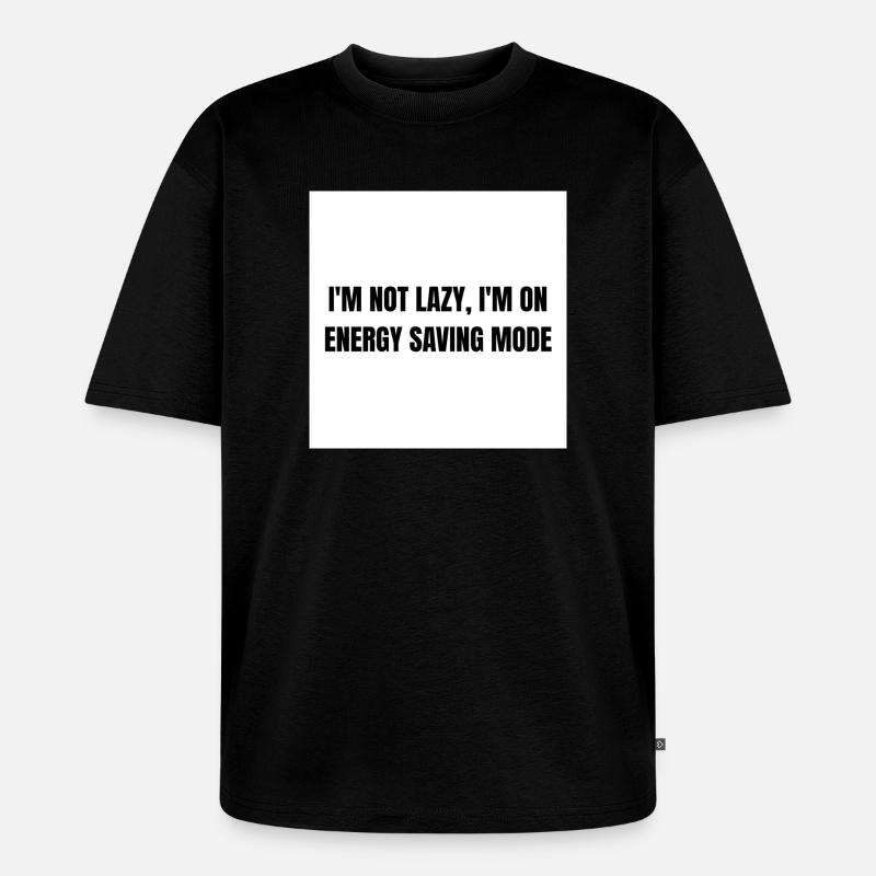 Energy-Saving Mode – Lazy Mode Activated - Unisex Premium Oversized Organic T-Shirt - black