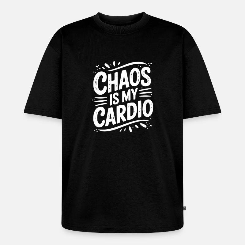 Le chaos, c’est mon cardio - T-shirt Premium bio oversize Unisexe - noir