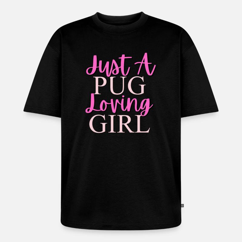 Nur ein Mops, das Mädchen liebt - Unisex Premium Oversized Bio T-Shirt - Schwarz