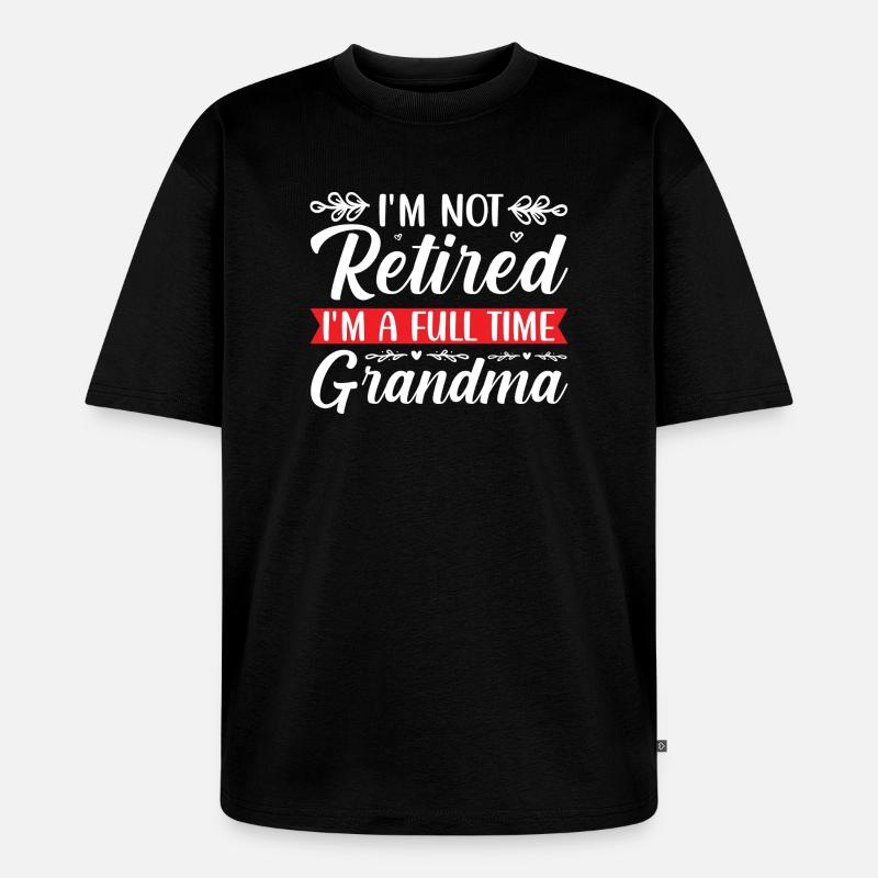 Retired Großmutter Lustiges Spruchdesign - Unisex Premium Oversized Bio T-Shirt - Schwarz