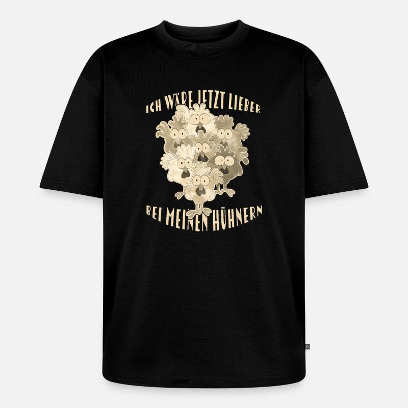  Hühner Spruch - Unisex Premium Oversized Bio T-Shirt - Schwarz