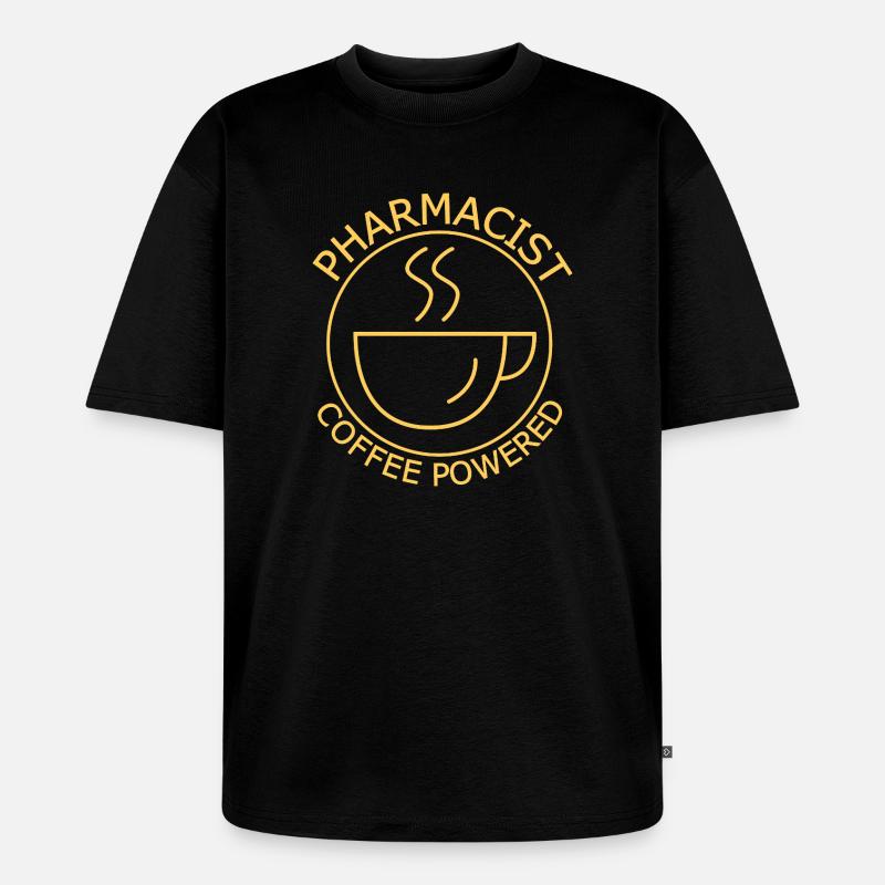 Pharmacist Coffee Powered  - Unisex Premium Oversized Bio T-Shirt - Schwarz