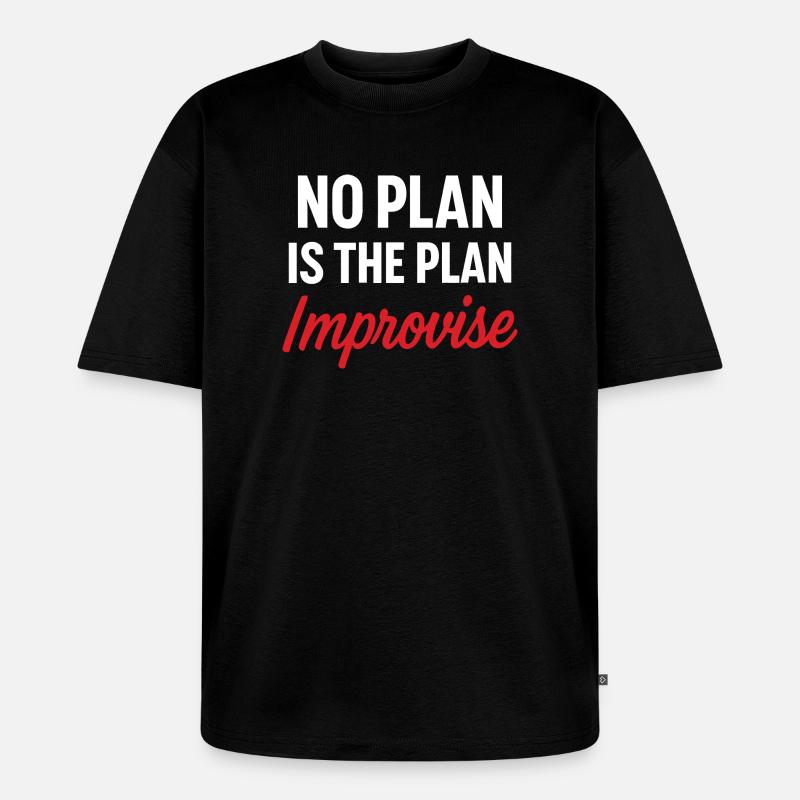 Motivationsbotschaft Kein Plan - Unisex Premium Oversized Bio T-Shirt - Schwarz