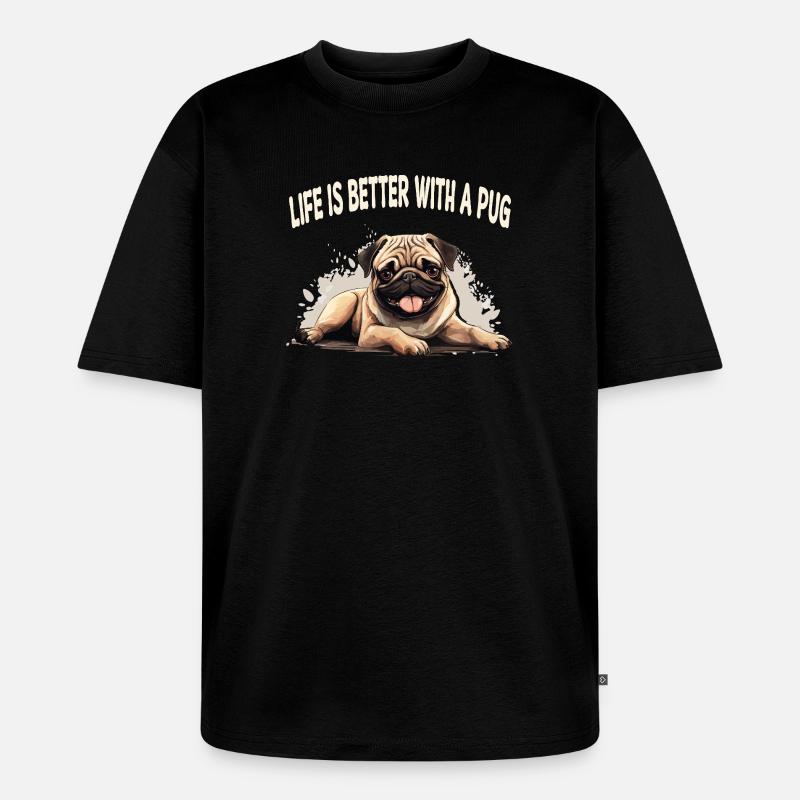 Life is better with a pug - Unisex Premium Oversized Bio T-Shirt - Schwarz