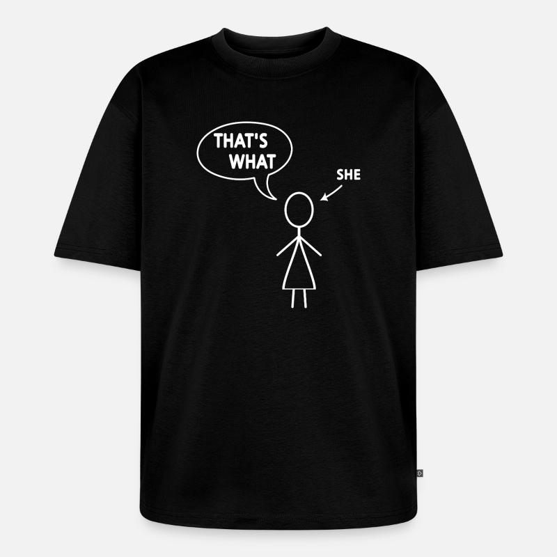Das hat sie gesagt - Unisex Premium Oversized Bio T-Shirt - Schwarz