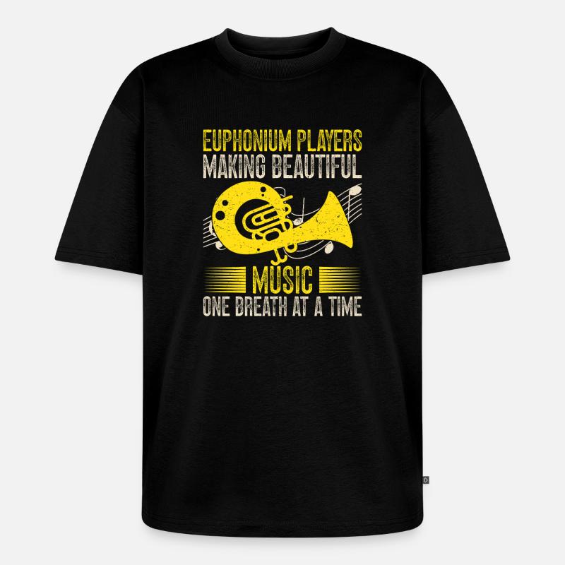 Euphonium Making Beautiful Music Baritone Marching - Unisex Premium Oversized Bio T-Shirt - Schwarz