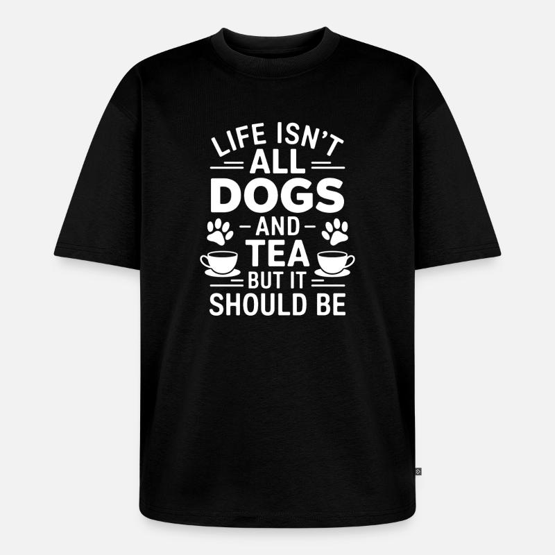 Tee Spruch Hunde Lustiges Tee Geschenk - Unisex Premium Oversized Bio T-Shirt - Schwarz