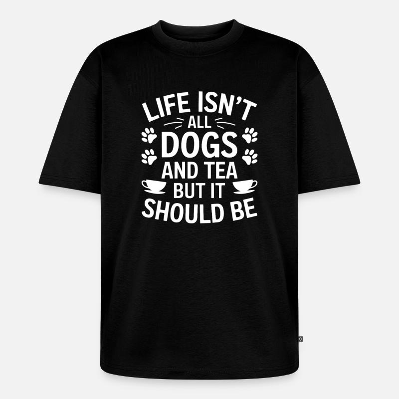 Tee Spruch Hunde Lustiges Tee Geschenk - Unisex Premium Oversized Bio T-Shirt - Schwarz
