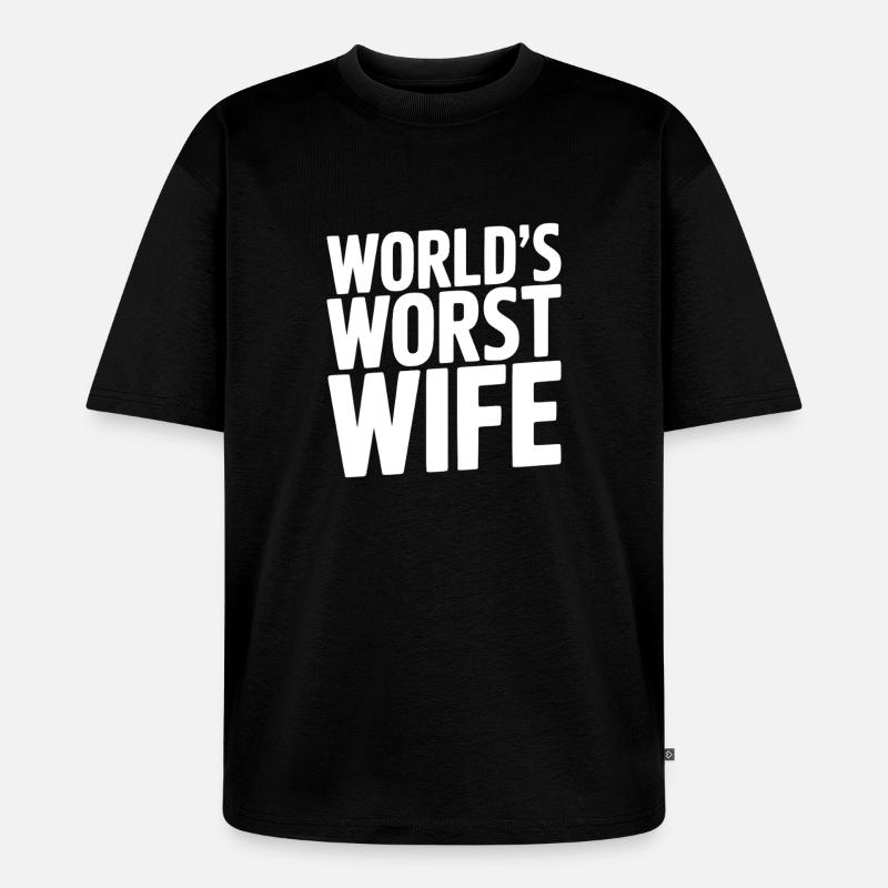 Die schlimmste Ehefrau der Welt - Unisex Premium Oversized Bio T-Shirt - Schwarz