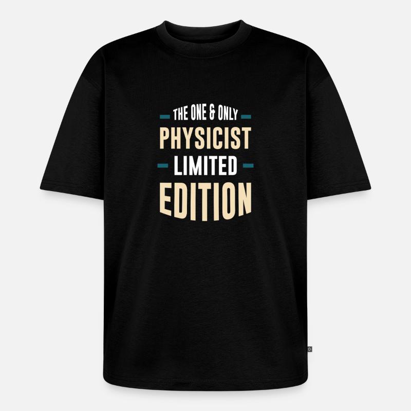 Only Physicist Édition Limitée - T-shirt Premium bio oversize Unisexe - noir