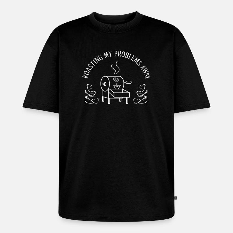 Roast away my problems - Unisex Premium Oversized Organic T-Shirt - black