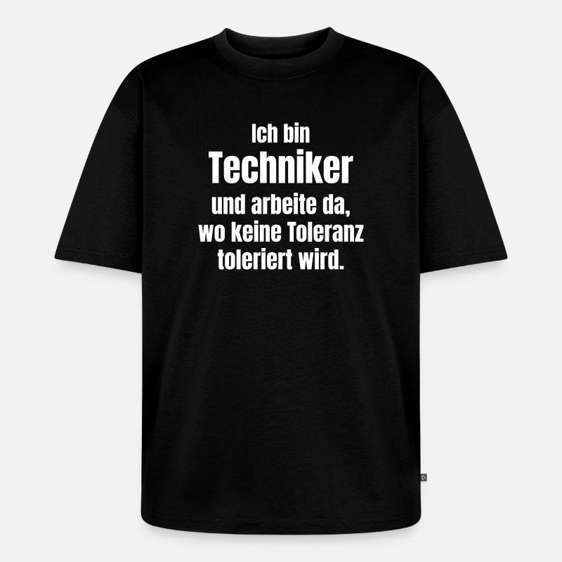 Ich bin Techniker – Keine Toleranz - Unisex Premium Oversized Bio T-Shirt - Schwarz