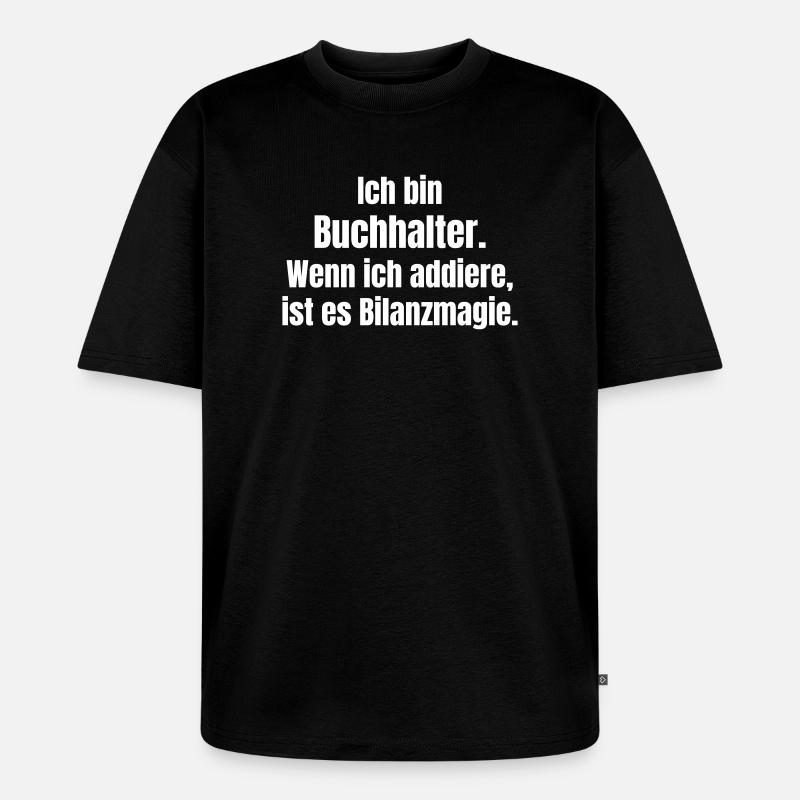 Déclaration du comptable magique du bilan - T-shirt Premium bio oversize Unisexe - noir