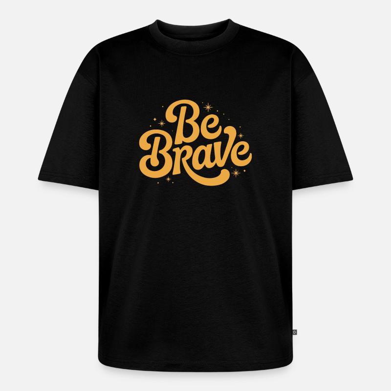 Be Brave Script Emblem - Unisex Premium Oversized Bio T-Shirt - Schwarz
