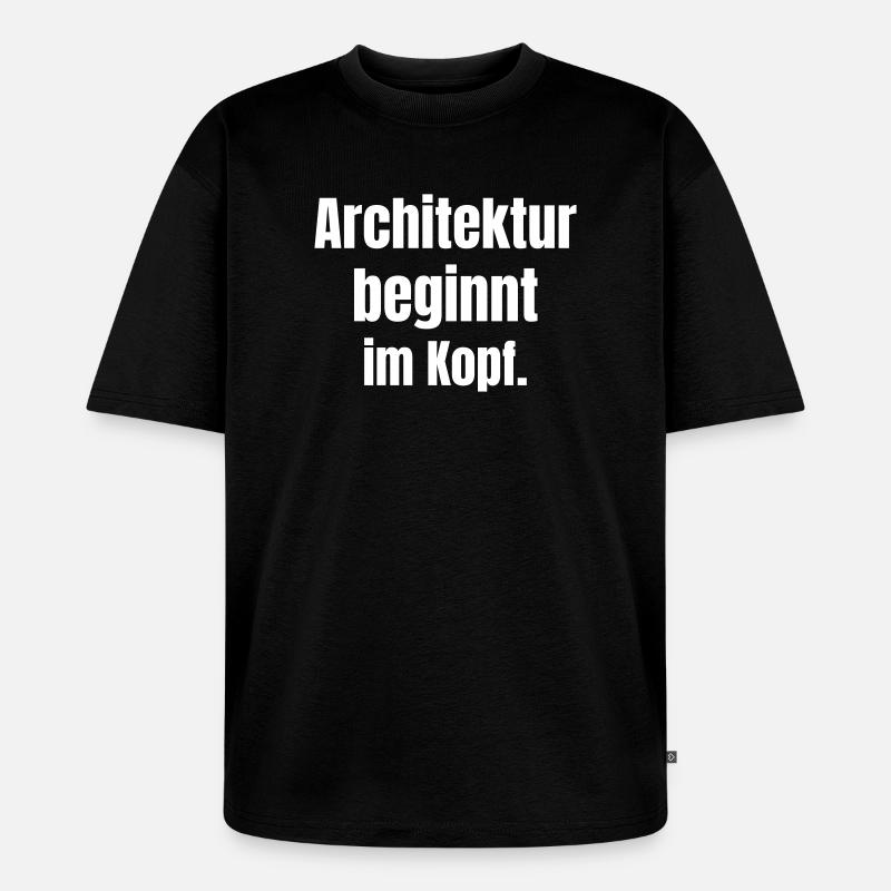 Architektur beginnt im Kopf - Unisex Premium Oversized Bio T-Shirt - Schwarz