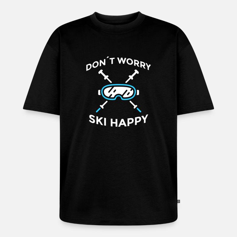 Don’t Worry Ski Happy Skispruch - Unisex Premium Oversized Bio T-Shirt - Schwarz