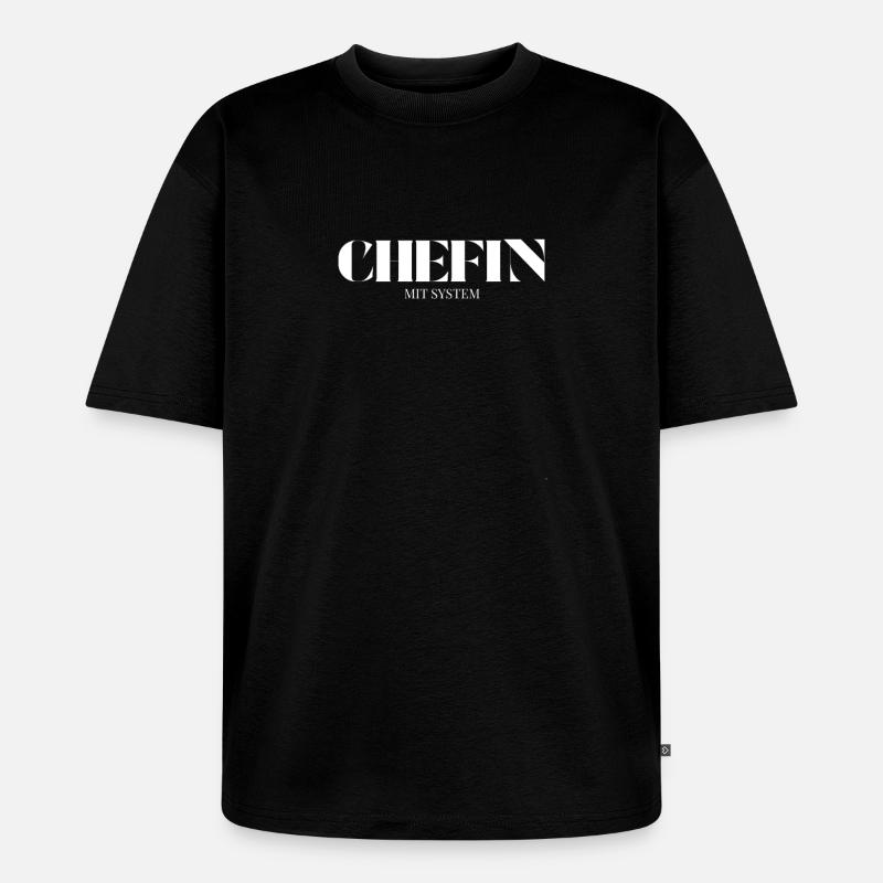 Chefin Spruch Mit System - Unisex Premium Oversized Organic T-Shirt - black