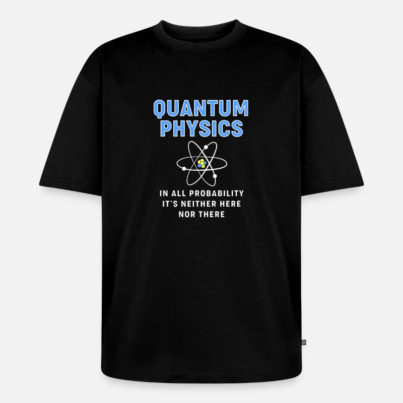 Quantum Physics Quantum Physics - Unisex Premium Oversized Organic T-Shirt - black