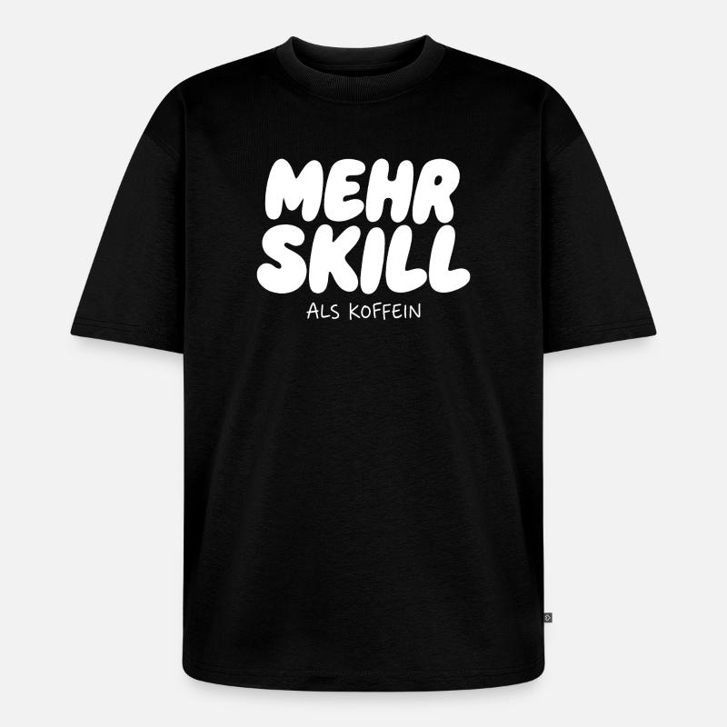 More skill than caffeine - Unisex Premium Oversized Organic T-Shirt - black