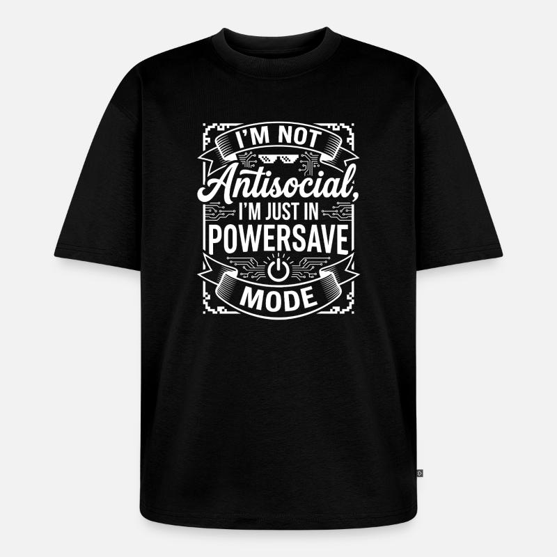 Powersave Modus: Nicht antisocial - Unisex Premium Oversized Bio T-Shirt - Schwarz