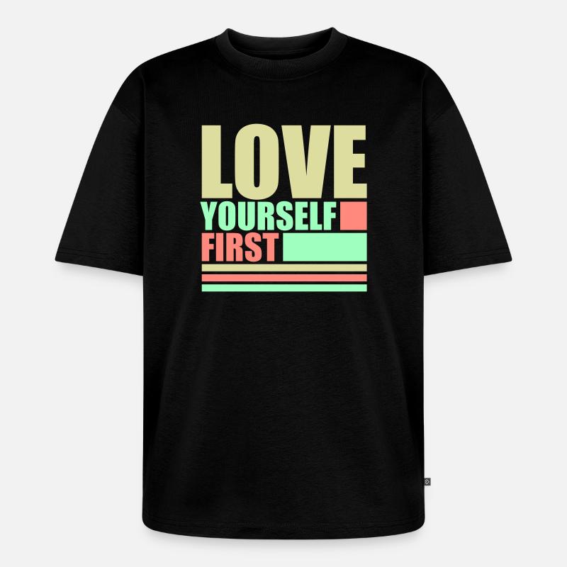 Love Yourself First Selbstliebe Selbstfürsorge - Unisex Premium Oversized Bio T-Shirt - Schwarz