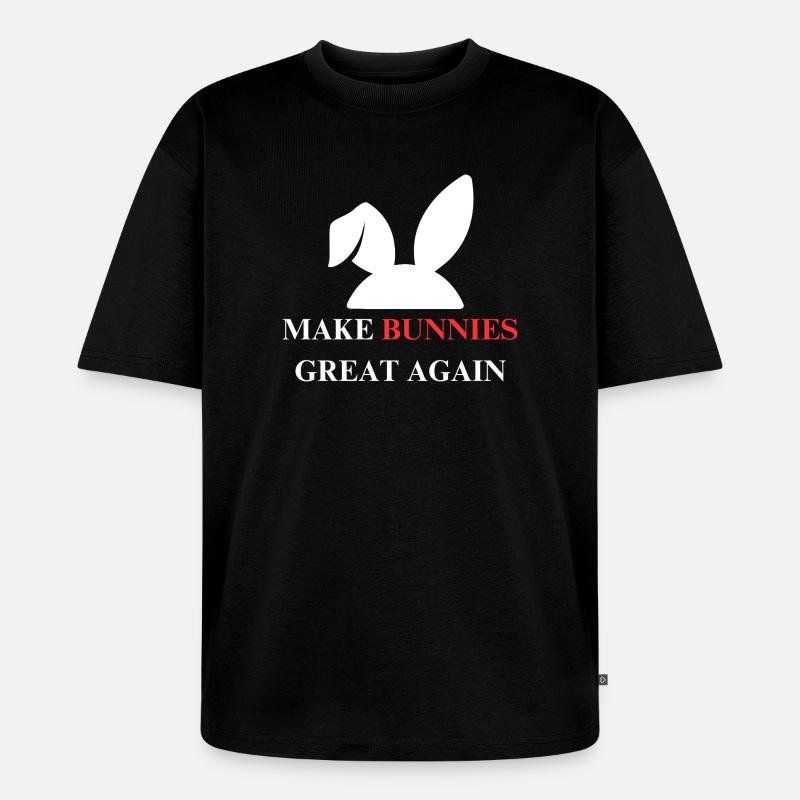 Make bunnies great again - Unisex Premium Oversized Organic T-Shirt - black