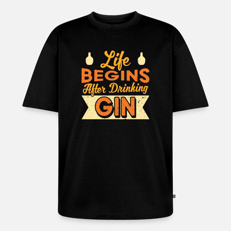 Life Begins After Drinking Gin Design - Unisex Premium Oversized Bio T-Shirt - Schwarz
