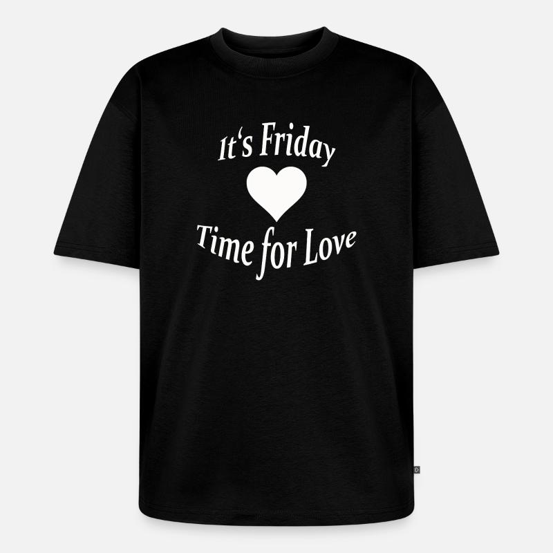 FRIDAY - TIME FOR LOVE - Unisex Premium Oversized Bio T-Shirt - Schwarz