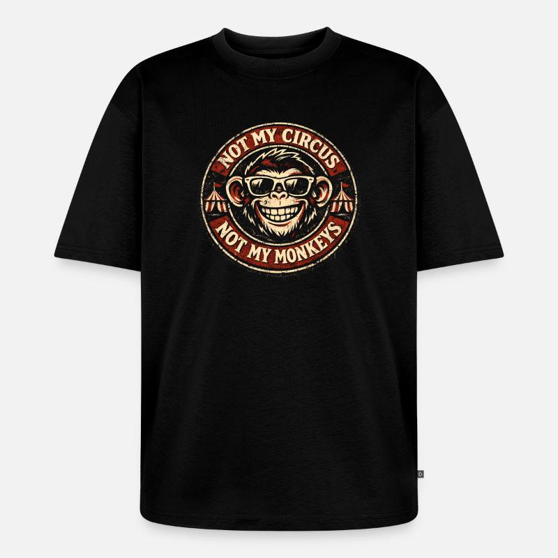Pas mon cirque, pas mes singes - T-shirt Premium bio oversize Unisexe - noir