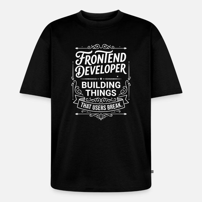 Frontend Entwickler baut Dinge - Unisex Premium Oversized Bio T-Shirt - Schwarz