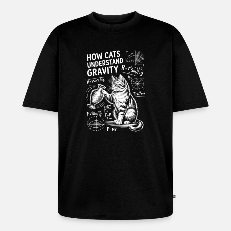 Physics Cats Sayings Math Joke Physics Gift - Unisex Premium Oversized Organic T-Shirt - black