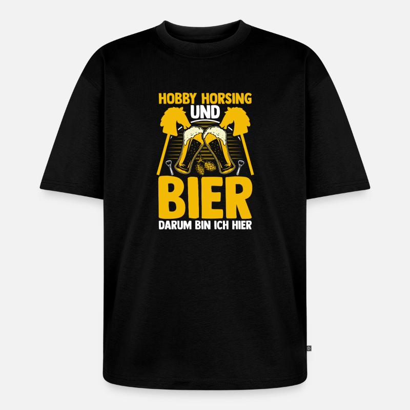 Bier Pferd Hobby Horsing - Unisex Premium Oversized Bio T-Shirt - Schwarz
