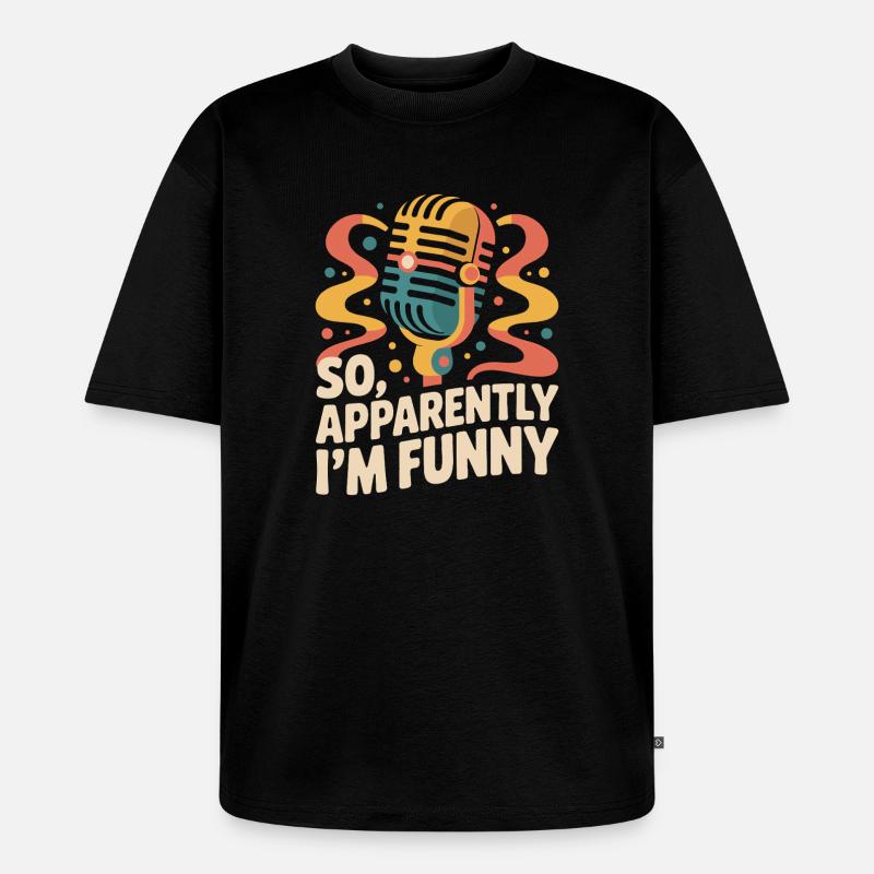 Also, anscheinend bin ich lustig - Unisex Premium Oversized Bio T-Shirt - Schwarz