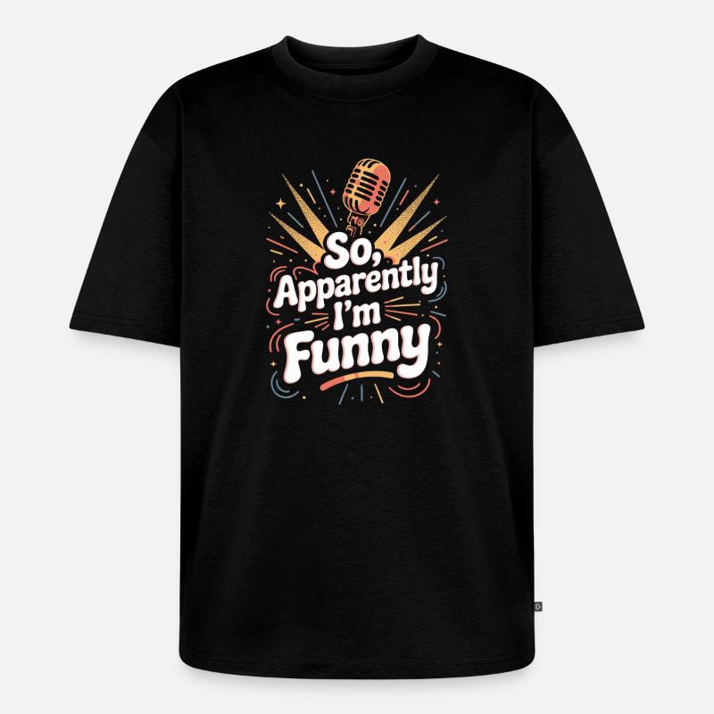 Also, anscheinend bin ich lustig - Unisex Premium Oversized Bio T-Shirt - Schwarz