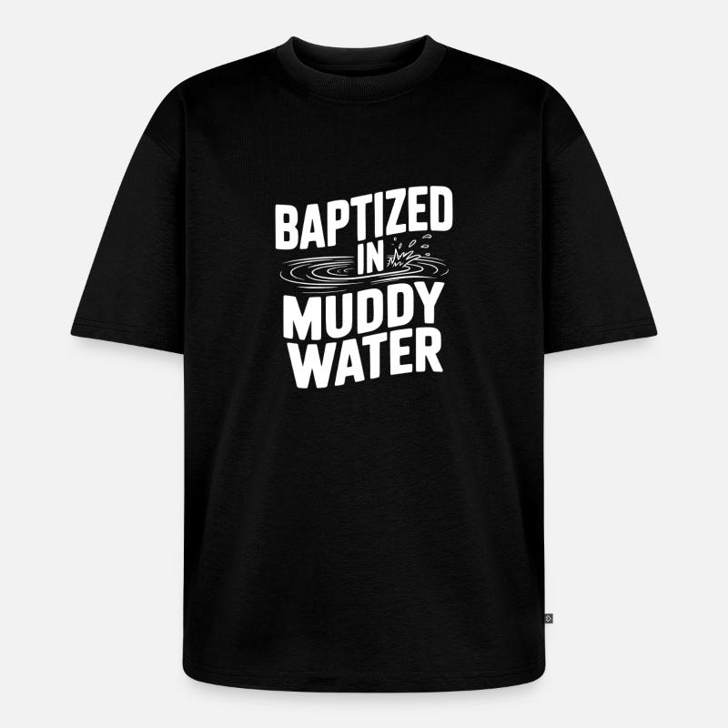 Baptisé dans des eaux boueuses - T-shirt Premium bio oversize Unisexe - noir