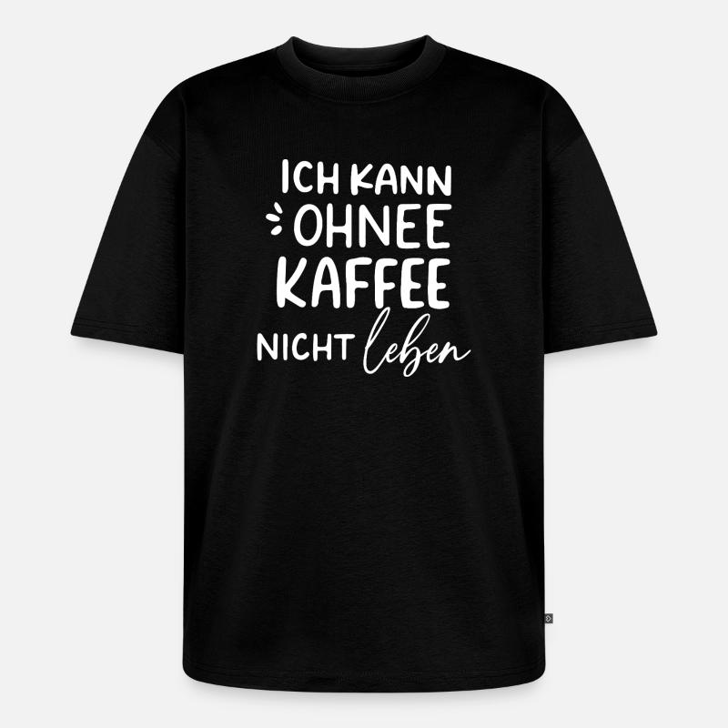 Kaffeeabhängige Lebensfreude - Unisex Premium Oversized Bio T-Shirt - Schwarz