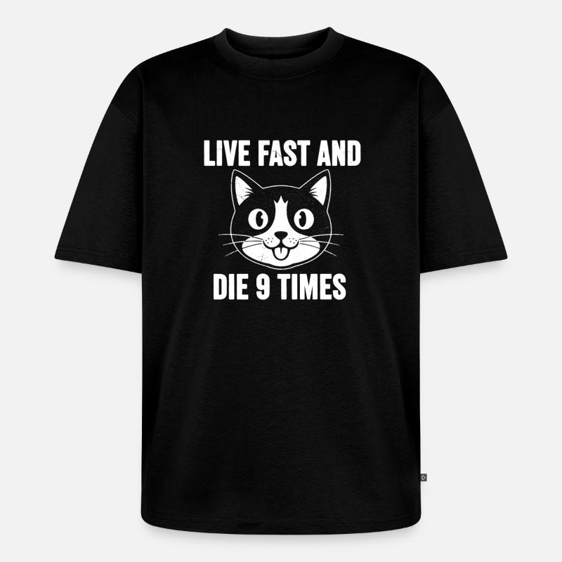 Katzenmeme: Lebe Schnell, Sterbe 9 Mal - Unisex Premium Oversized Bio T-Shirt - Schwarz