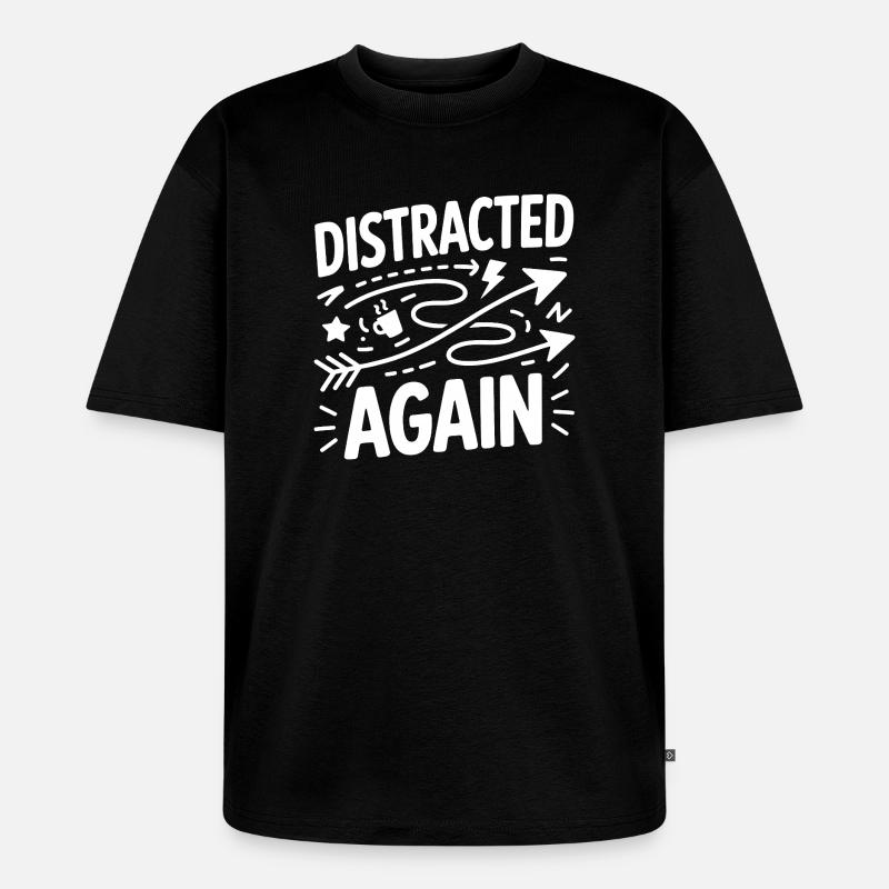 Distracted Again ADHS Chaos - Unisex Premium Oversized Bio T-Shirt - Schwarz