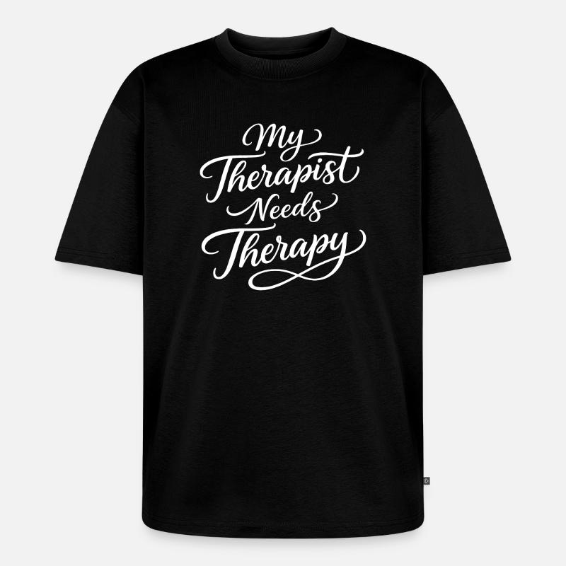 Min terapeut har brug for terapi - Unisex Premium oversized økologisk T-shirt - sort