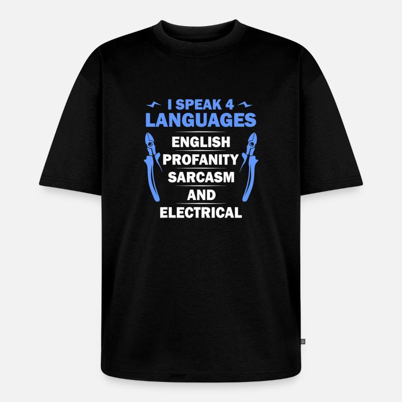 Languages, Sarcasm & Electrical Tee - Unisex Premium Oversized Organic T-Shirt - black