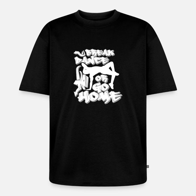 Breakdance oder nach Hause gehen - Unisex Premium Oversized Bio T-Shirt - Schwarz