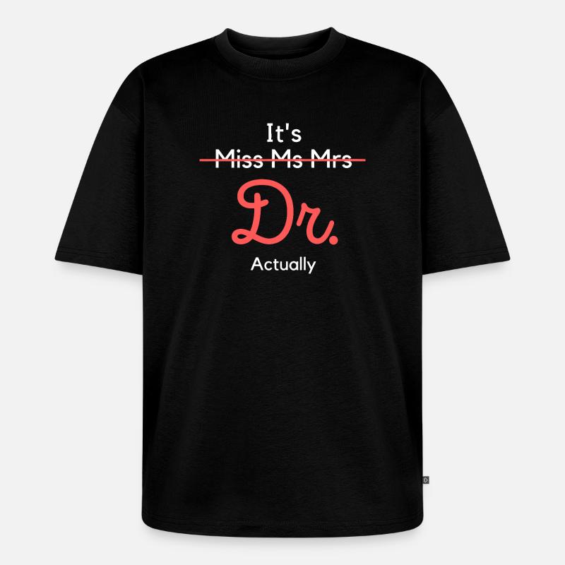 Dr. Titel Ermächtigen Sie Tee - Unisex Premium Oversized Bio T-Shirt - Schwarz