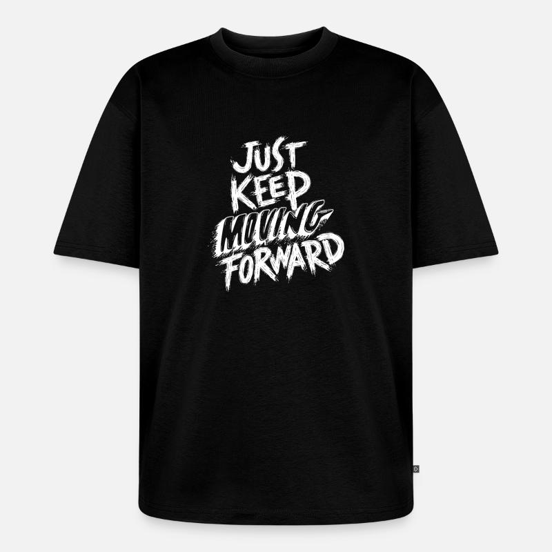 Mach einfach weiter vorwärts - Unisex Premium Oversized Bio T-Shirt - Schwarz