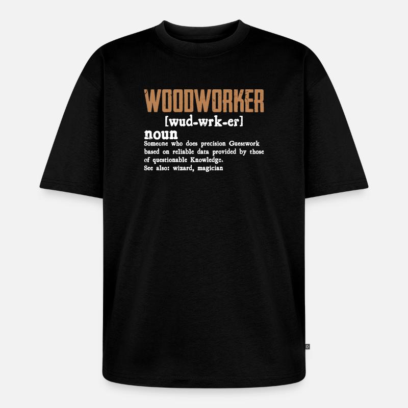 Holzarbeiter Definition Geschenk Handwerker - Unisex Premium Oversized Bio T-Shirt - Schwarz