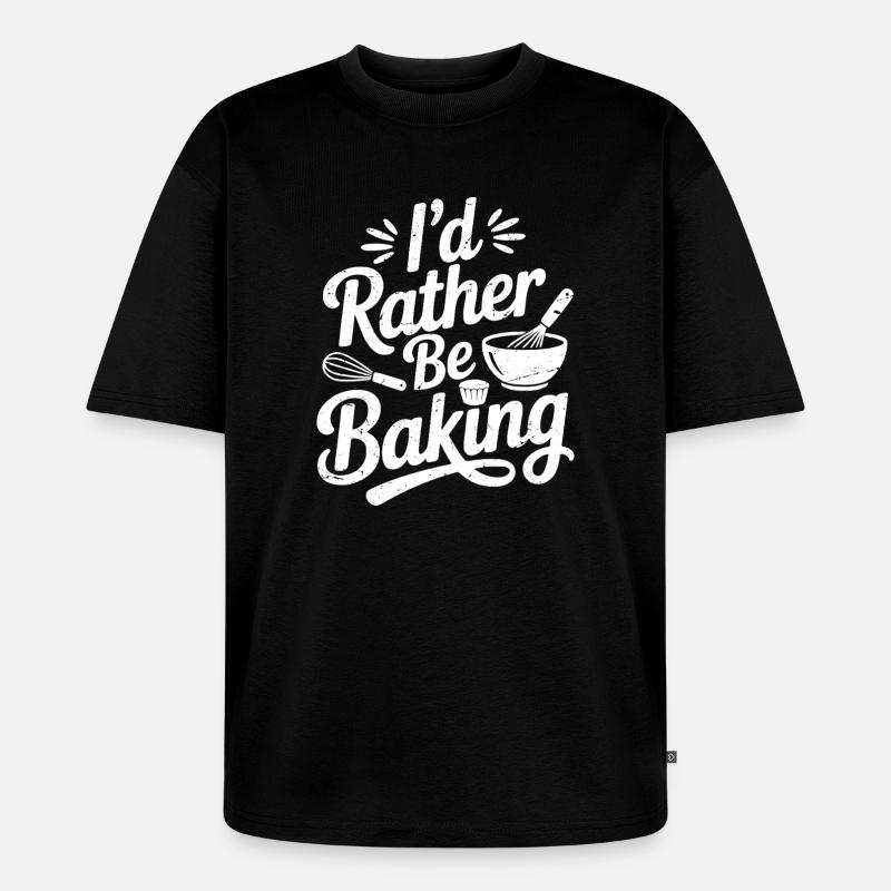 I'd rather be baking - Unisex Premium Oversized Bio T-Shirt - Schwarz