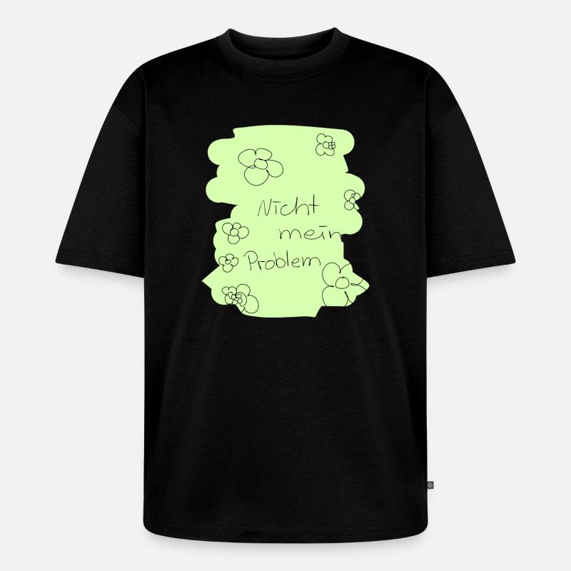 Nicht mein Problem - Unisex Premium Oversized Bio T-Shirt - Schwarz