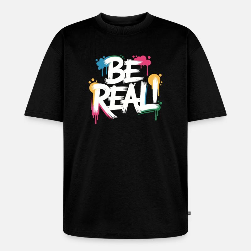Be Real Graffiti Print - Unisex Premium Oversized Bio T-Shirt - Schwarz